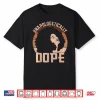 Unapologetically Dope Afro Lady Black Pride Melanin Queen Shirt