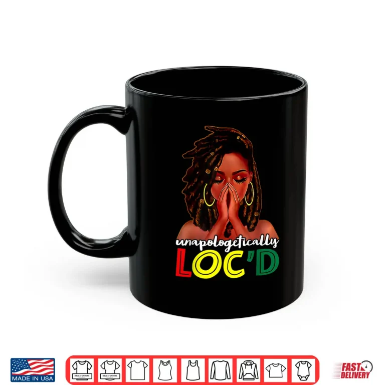 Mug Unapologetically Locd African American Women Juneteenth Shirt