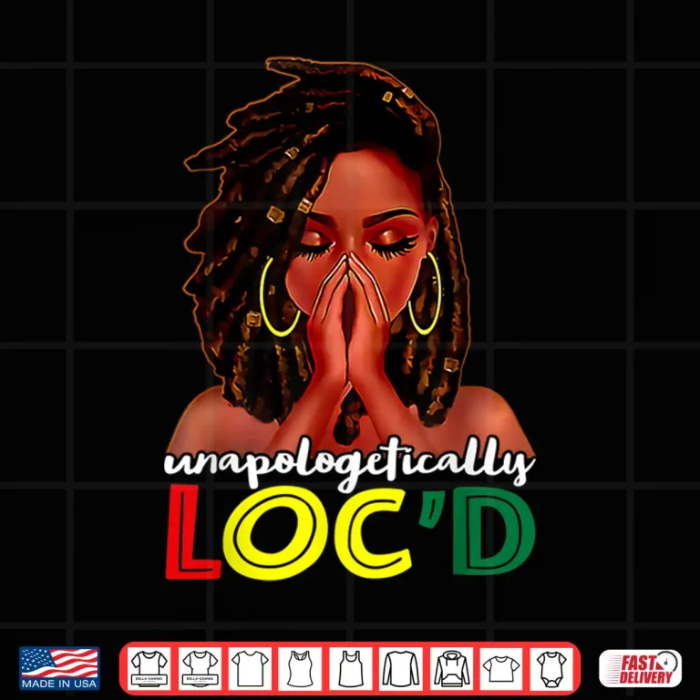 Design Unapologetically Locd African American Women Juneteenth Shirt