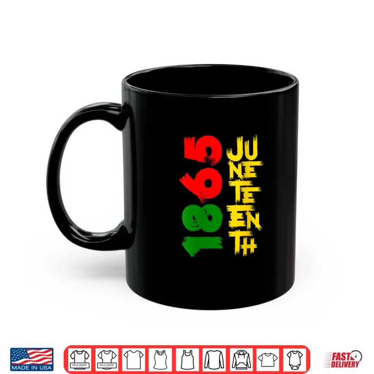 Mug Womens Juneteenth 1865 Freedom Day Black Pride Men Women Shirt