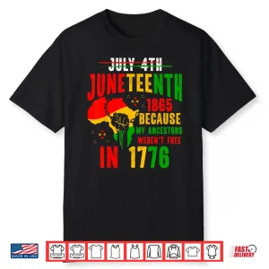 Juneteenth 1865 Because My Ancestor Weren’T Free 1776 Men Shirt