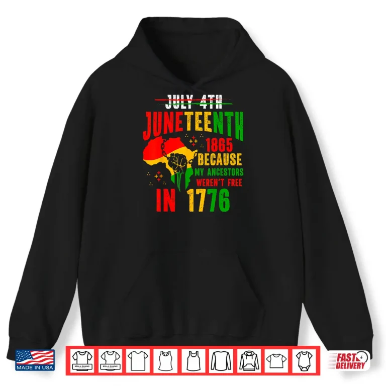 Hoodie Juneteenth 1865 Because My Ancestor Werent Free 1776 Men Shirt