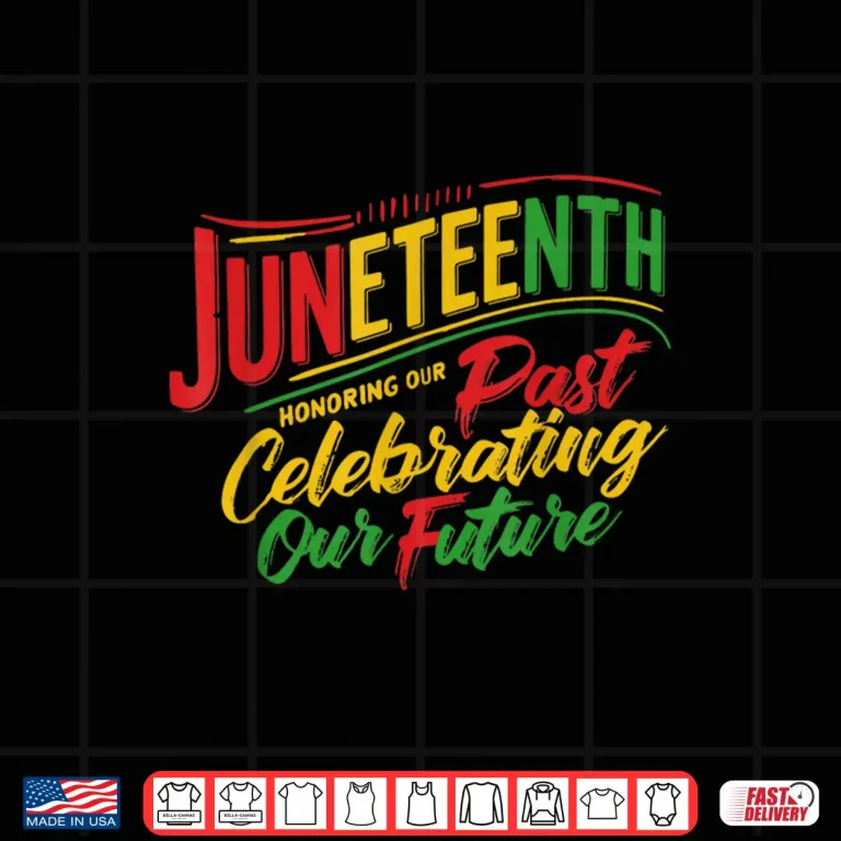 Design Juneteenth Black Honoring The Past Celebrating Our Future Shirt