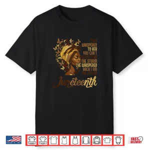 Juneteenth I Am The Storm Black African June 19Th Women Shirt
