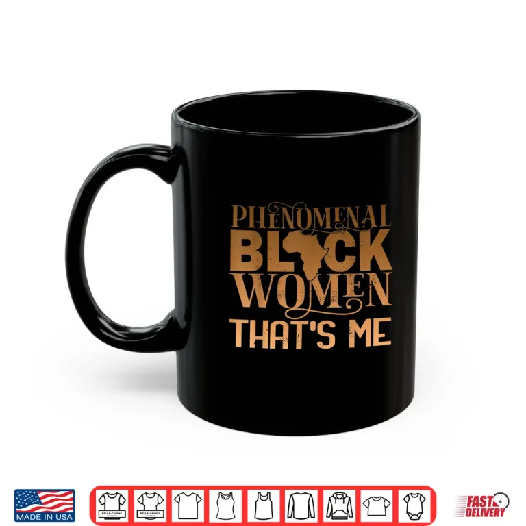 Mug Phenomenal Black Women African American History Month Shirt