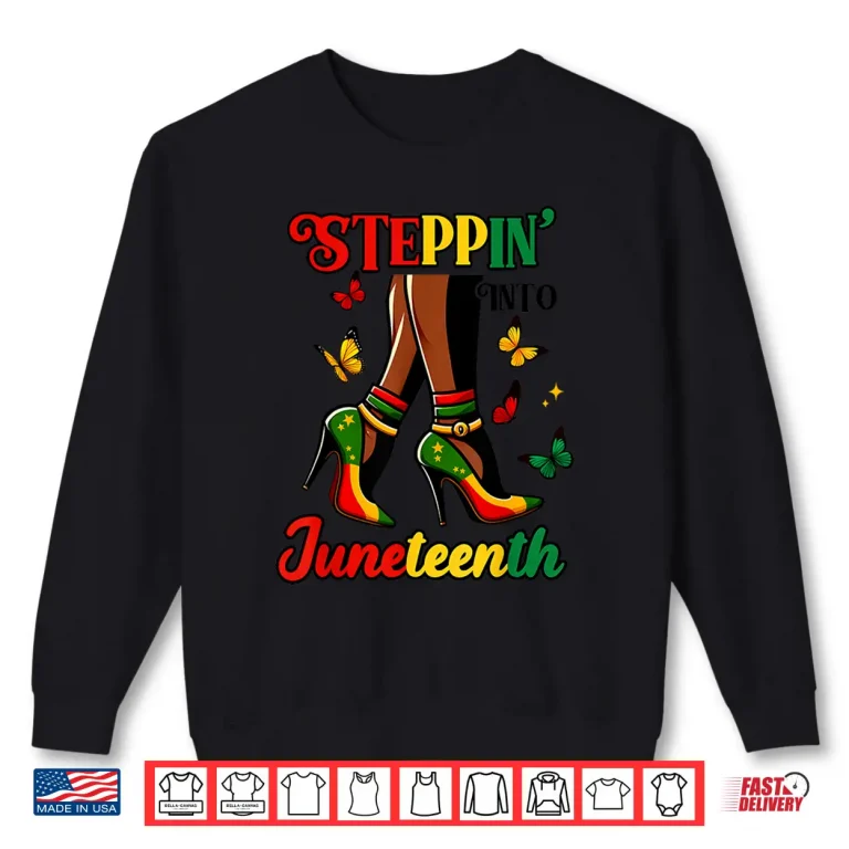 Sweatshirt Stepping Into Juneteenth Afro Woman Black Girls High Heel Shirt