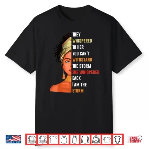 Womens I Am Storm They Whispered To Her You Can’T Withstand Shirt