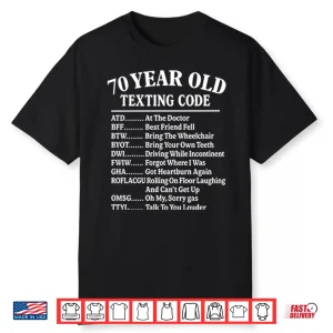 70 Year Old Texting Code At The Doctor Best Friend Fell Funny 70Th Birthday Shirt