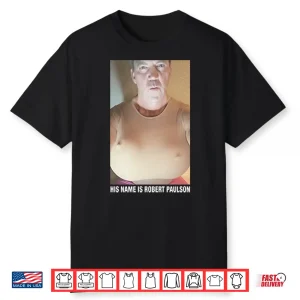 Bryon Noem His Name Is Robert Paulson Shirt