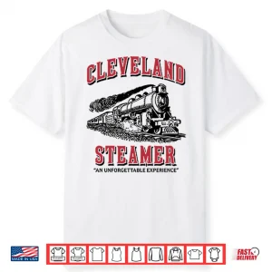 Cleveland Steamer An Unforgettable Experience Shirt