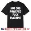 Hot Dog Powered Fuck Machine Shirt