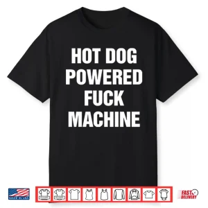 Hot Dog Powered Fuck Machine Shirt
