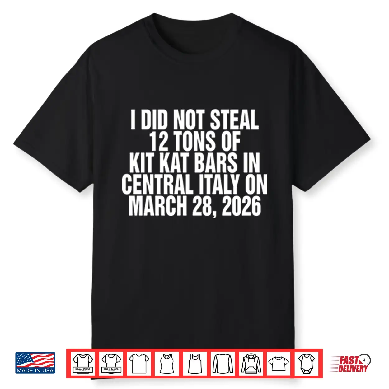 I Did Not Steal 12 Tons Of Kit Kat Bars In Central Italy On March 28 2026 Shirt I Did Not Steal 12 Tons Of Kit Kat Bars In Central Italy On March 28 2026 Shirt