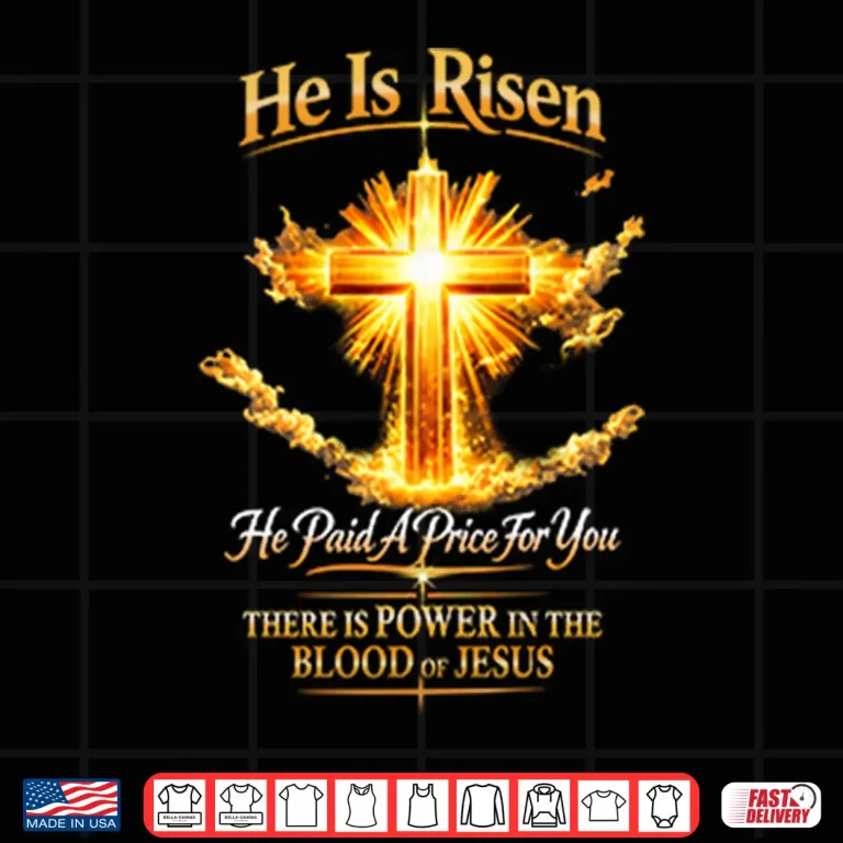 Design He Is Risen He Paid A Price For You Jesus Shirt
