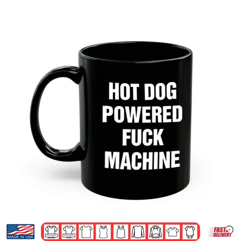 Mug Hot Dog Powered Fuck Machine Shirt