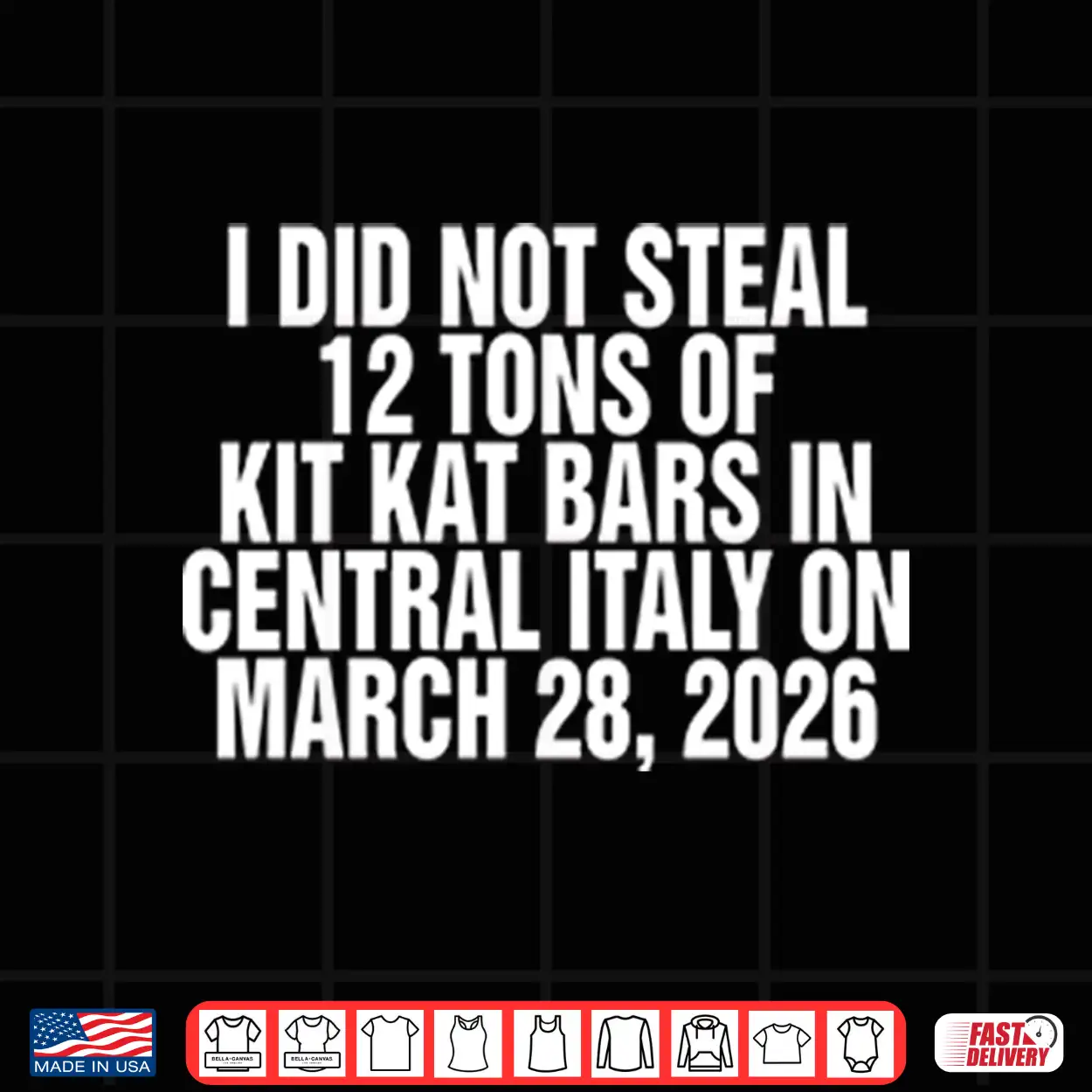 I Did Not Steal 12 Tons Of Kit Kat Bars In Central Italy On March 28 2026 Shirt I Did Not Steal 12 Tons Of Kit Kat Bars In Central Italy On March 28 2026 Shirt