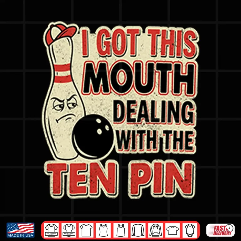 Design I Got This Mouth Dealing With The Ten Pin League Team Bowling Shirt
