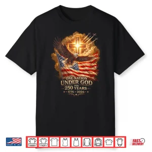 One Nation Under God For 250 Years 1776 2026 Shirt