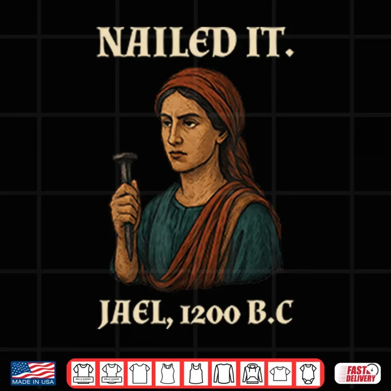 Design Nailed It Jael 1200 BC Funny Shirt