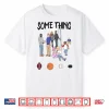 Some Things Are Bigger Than Sports Shirt