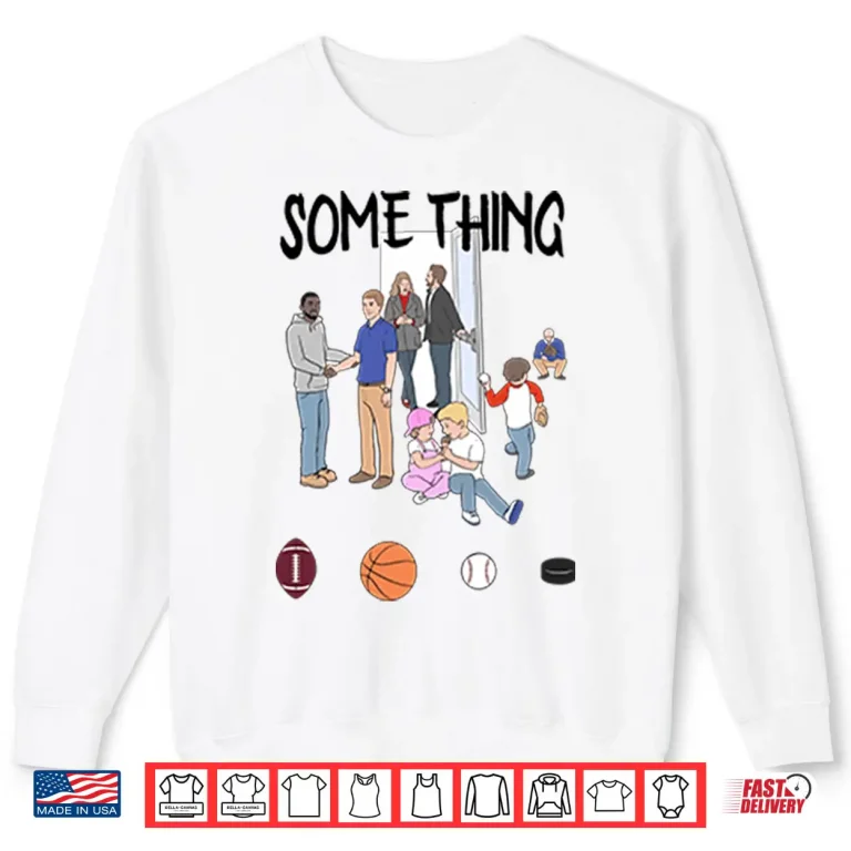Sweatshirt Some Things Are Bigger Than Sports Shirt