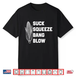 Suck Squeeze Bang Blow Shirt