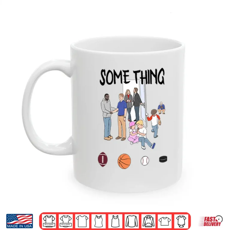 Mug Some Things Are Bigger Than Sports Shirt
