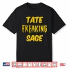 Tate Freaking Sage Shirt