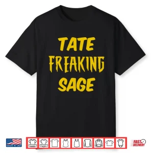 Tate Freaking Sage Shirt