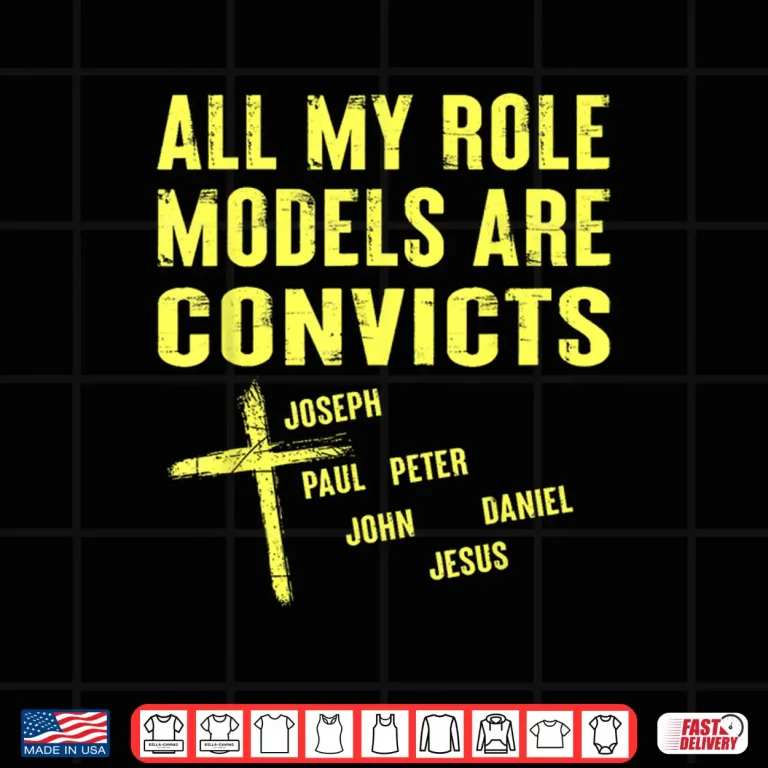 Design All My Role Models are Convicts Joseph Paul Peter John Jesus Shirt