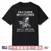 I’M A Leader Not A Follower Dark Humor Skeleton Meme Graphic Shirt