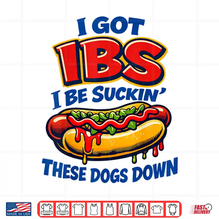 Design IBS Hot Dog Funny Shirt I Be Sucking These Dogs Down Humor Shirt