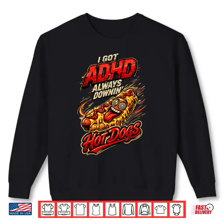 Sweatshirt Always Downing Hot Dogs Vintage Humor Gifts for Men Women Shirt