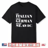 Funny Car Meme Driving Eat Italian Drive German Marry Slavic Shirt