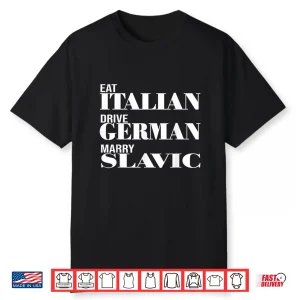 Funny Car Meme Driving Eat Italian Drive German Marry Slavic Shirt
