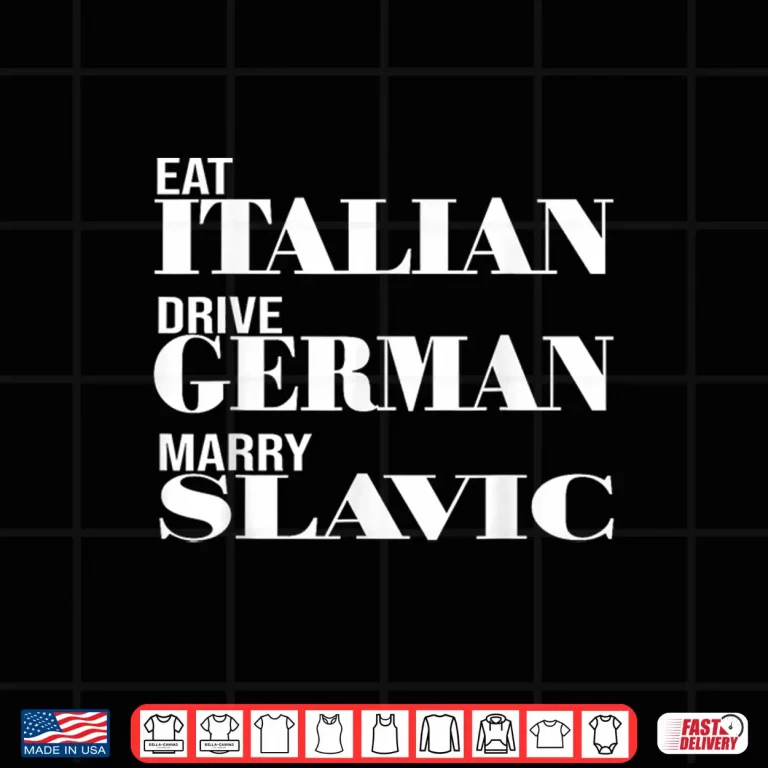 Design Funny Car Meme Driving Eat Italian Drive German Marry Slavic Shirt