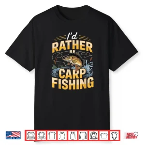 Id Rather Be Carp Fishing Funny Angler Shirt