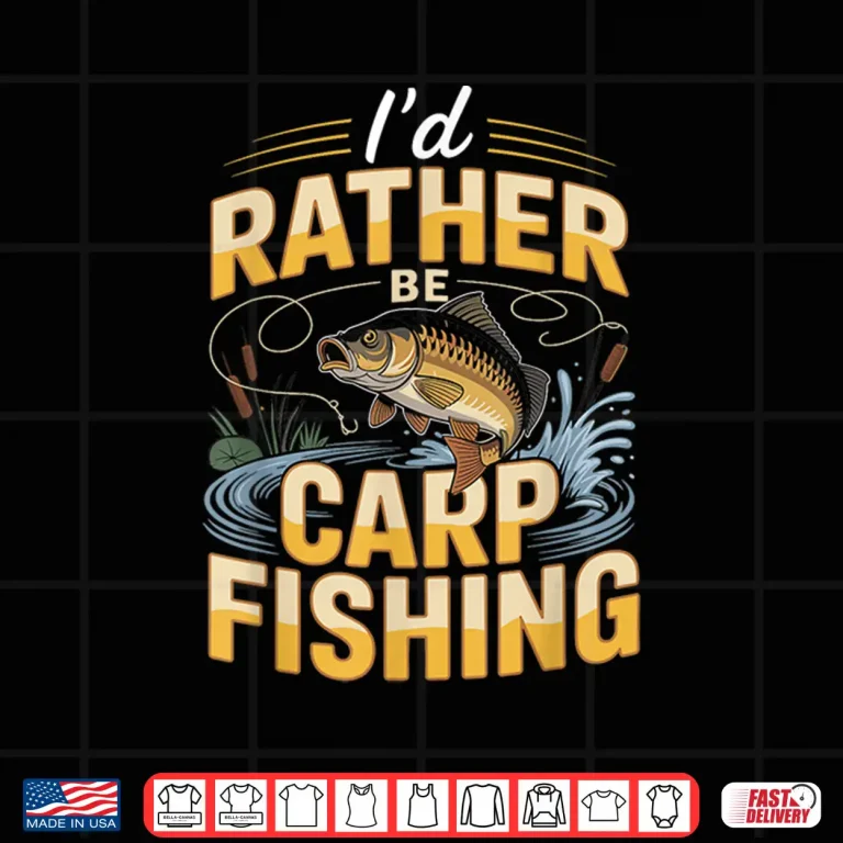 Design Id Rather Be Carp Fishing Funny Angler Shirt