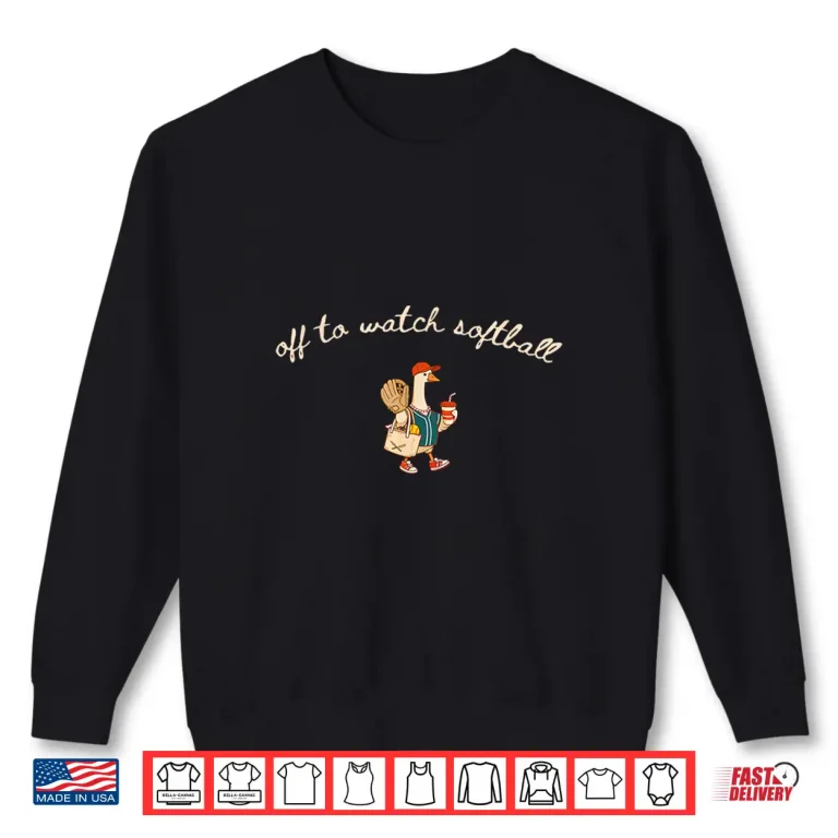 Sweatshirt Off to Watch Softball Goose Shirt