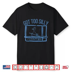Hockey Us Got Too Silly Penalty Box Silly Goose Meme Shirt