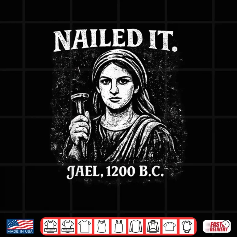 Design Nailed It Jael 1200 B.C. Funny Biblical Vintage Distressed Shirt