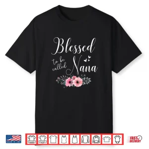 Blessed To Be Nana Women Grandma Mother’S Day Christmas Shirt