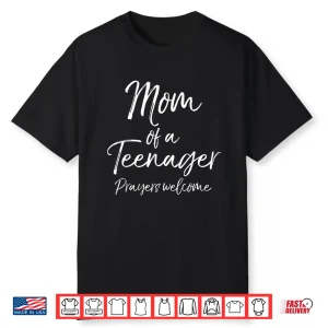 Funny Christian Mother’S Mom Of A Teenager Prayers Welcome Shirt