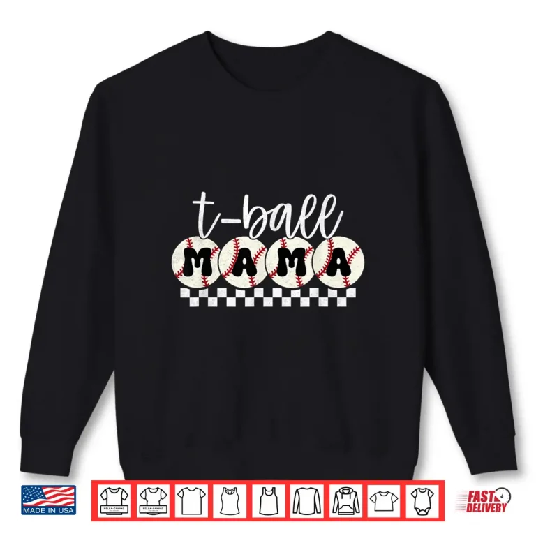 Sweatshirt Funny T Ball mom Softball Tee Ball Mama Baseball Mothers Day Shirt