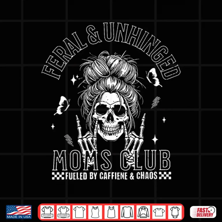 Design Funny Feral And Unhinged Moms Club Skeleton Coffee Mom Girls Shirt