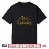 Godmother Fairy Godmother Fairy Godmother Godmom Mothers Day Shirt
