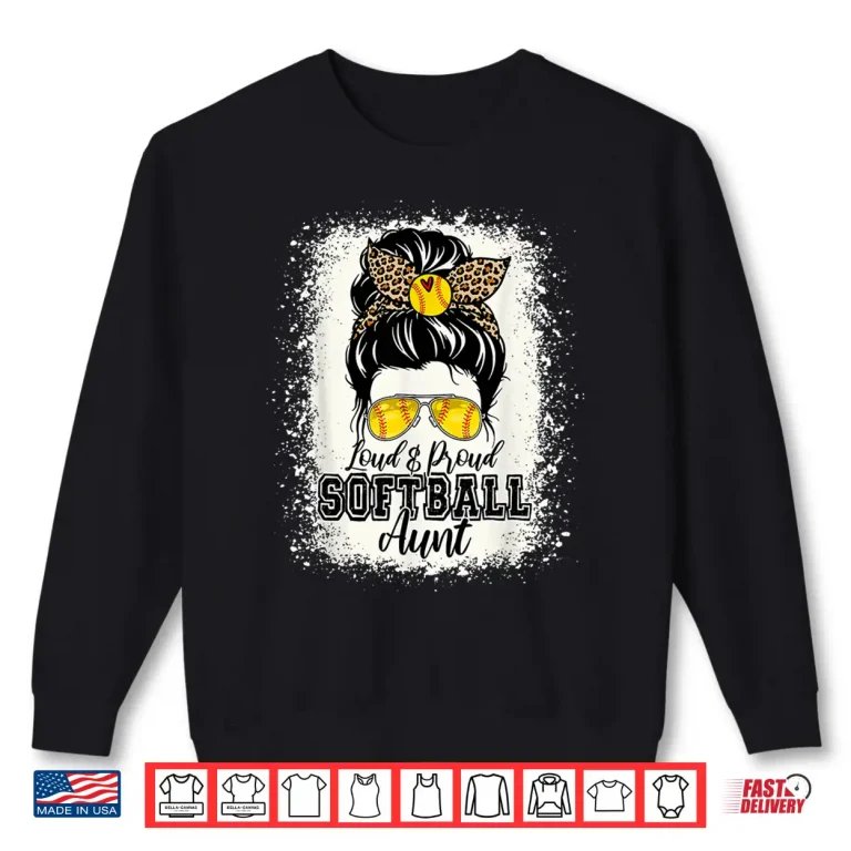 Sweatshirt Loud Proud Softball Aunt Messy Bun Auntie Mothers Day Shirt