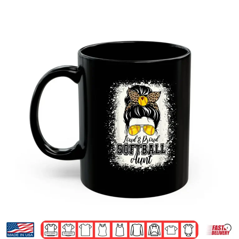Mug Loud Proud Softball Aunt Messy Bun Auntie Mothers Day Shirt