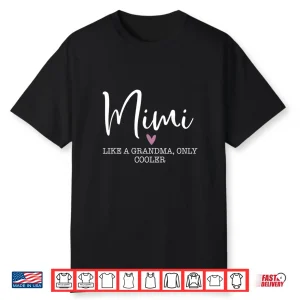 Mimi Like A Grandma Only Cooler Heart Mother’S Day Mimi Shirt