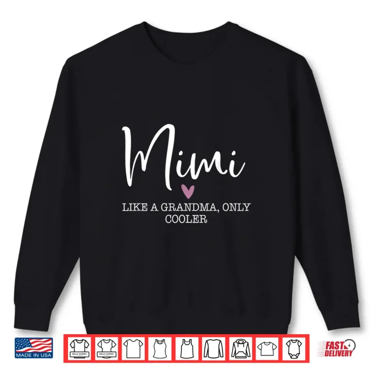 Sweatshirt Mimi Like A Grandma Only Cooler Heart Mothers Day Mimi Shirt